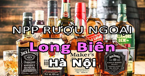 Tìm NPP rượu ngoại uy tín ở Long Biên - Hà Nội